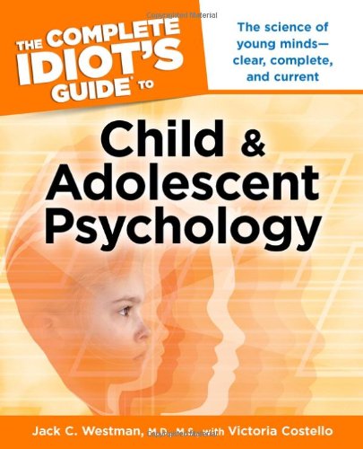 The Complete Idiot's Guide to Child and Adolescent Psychology by Victoria Costello