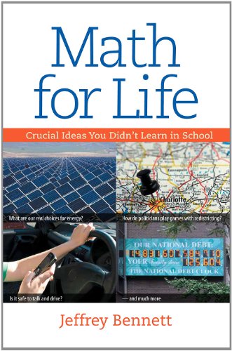 Math for Life: Crucial Ideas You Didn't Learn in School by Jeffrey Bennett