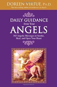 Daily Guidance from Your Angels: 365 Angelic Messages to Soothe, Heal, and Open Your Heart