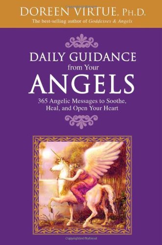 Daily Guidance from Your Angels: 365 Angelic Messages to Soothe, Heal, and Open Your Heart by Doreen Virtue