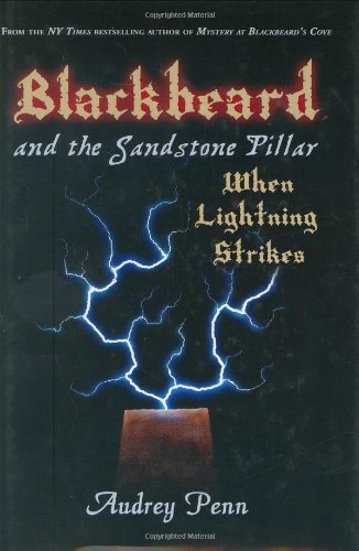 Blackbeard and the Sandstone Pillar: When Lightning Strikes by Audrey Penn