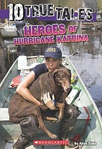 10 True Tales: Heroes of Hurricane Katrina