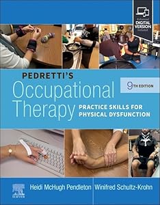 Pedretti's Occupational Therapy: Practice Skills for Physical Dysfunction by Heidi McHugh Pendleton PhD OTR/L FAOTA