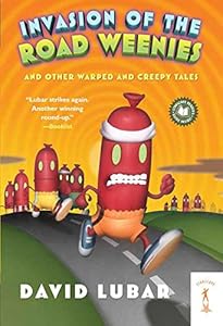 Invasion of the road weenies : and other warped and creepy tales