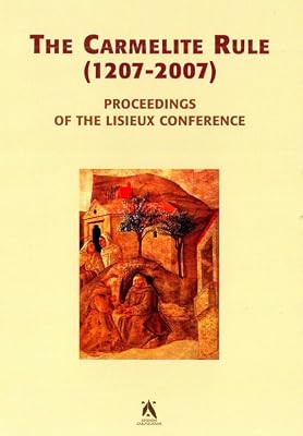 Carmelite Rule (1207-2007): Proceedings of the Lisieux Conference (Textus Et Studia Historica Carmelitana) (English, Italian and Spanish Edition)