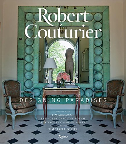 Robert Couturier: Designing Paradises by Tim McKeough