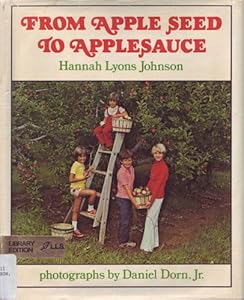 From Apple Seed to Applesauce by Hannah Lyons Johnson