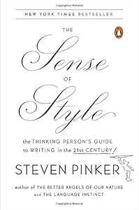 The Sense of Style: The Thinking Person's Guide to Writing in the 21st Century by Steven Pinker