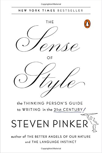 The Sense of Style: The Thinking Person's Guide to Writing in the 21st Century by Steven Pinker