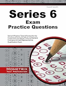 Series 6 Exam Practice Questions: Series 6 Practice Tests &amp; Review for the Investment Company Products/Variable Contracts Limited Representative Qualification Exam by Series 6 Exam Secrets Test Prep Team
