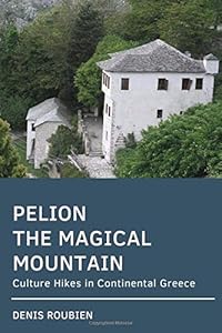 Pelion. The magical mountain: Culture Hikes in Continental Greece by Denis Roubien