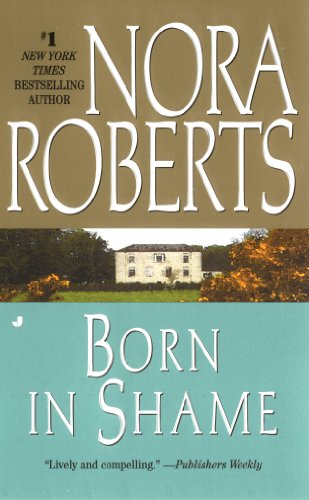 Born in Shame: The Born In Trilogy #3 by Nora Roberts