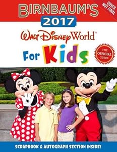 Birnbaum's 2017 Walt Disney World For Kids: The Official Guide
