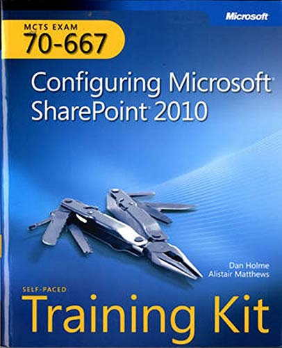MCTS Self-Paced Training Kit (Exam 70-667): Configuring Microsoft SharePoint 2010 by Dan Holme