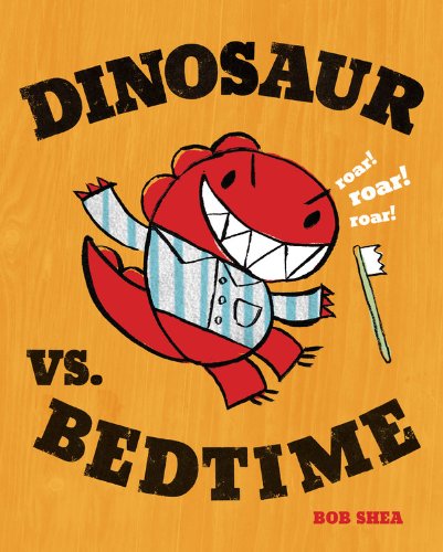 Dinosaur vs. Bedtime by Bob Shea