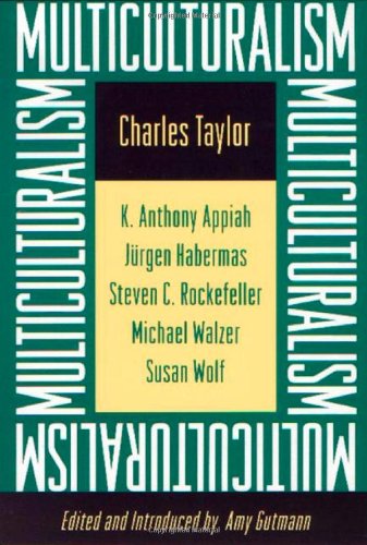 Multiculturalism: Examining the Politics of Recognition by Charles Taylor