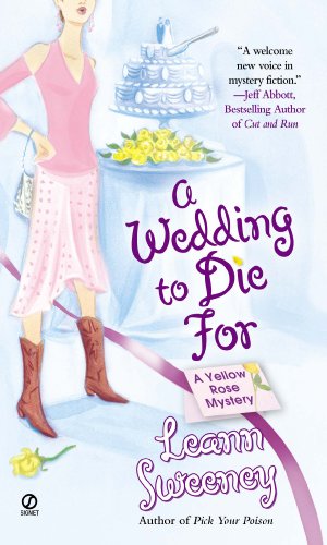 A Wedding to Die For: A Yellow Rose Mystery by Leann Sweeney