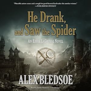 He Drank, and Saw the Spider: An Eddie Lacrosse Novel