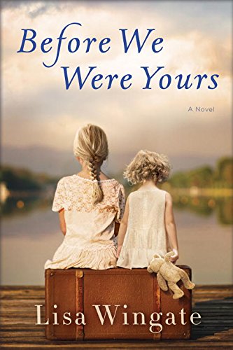 Before We Were Yours: A Novel by LISA WINGATE