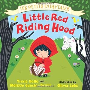 Little red riding hood by Trixie Belle; Melissa Caruso-Scott; Oliver Lake