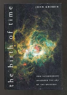 The Birth of Time: How Astronomers Measured the Age of the Universe