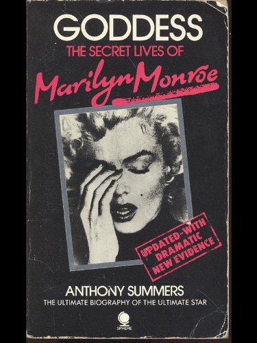 Goddess: The secret lives of Marilyn Monroe by Anthony Summers