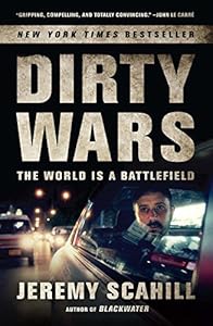 Dirty Wars: The World Is a Battlefield by Jeremy Scahill