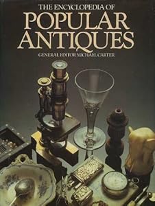 Encyclopedia of Popular Antiques by Michael Carter