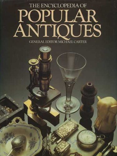 Encyclopedia of Popular Antiques by Michael Carter
