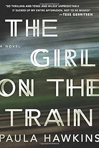 The Girl on the Train: A Novel by Paula Hawkins