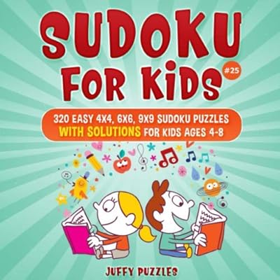 Sudoku for Kids: 320 Easy 4x4, 6x6, 9x9 Sudoku Puzzles with Solutions for Kids Ages 4-8. Improve Logic Skills of Your Kids. (Book 25)