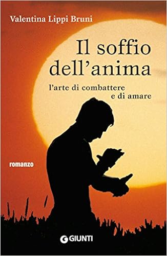 Valentina Lippi Bruni - Il soffio dell'anima. L'arte di combattere e di amare (2014)
