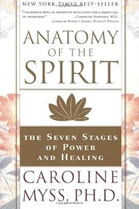 Anatomy of the Spirit: The Seven Stages of Power and Healing