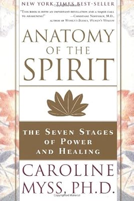 Anatomy of the Spirit: The Seven Stages of Power and Healing