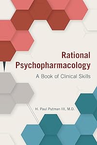 Rational Psychopharmacology: A Book of Clinical Skills by H. Paul Putman III