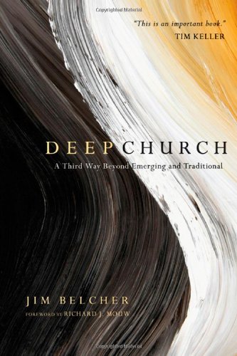 Deep Church: A Third Way Beyond Emerging and Traditional