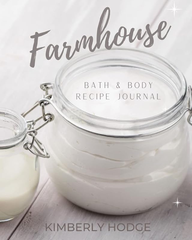 Farmhouse Bath and Body Recipe Journal by Kimberly Hodge