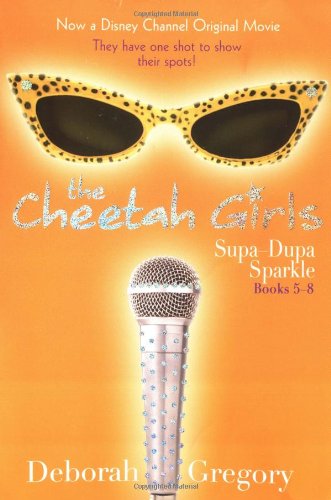 Cheetah Girls Supa-Dupa Sparkle: Books 5 - 8 (Woff, There it Is - It's Raining Benjamins - Dorinda's Secret - Growl Power) by Deborah Gregory