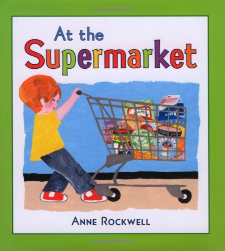 At the Supermarket by Anne Rockwell