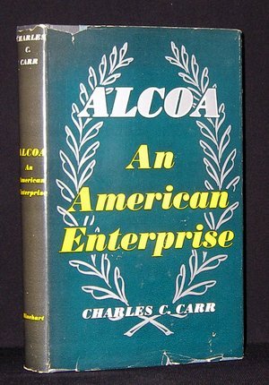 Alcoa, an American Enterprise by Charles C. Carr
