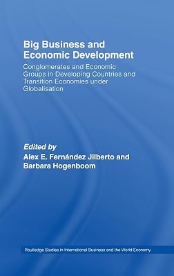 Big Business and Economic Development: Conglomerates and Economic Groups in Developing Countries and Transition Economies under Globalisation