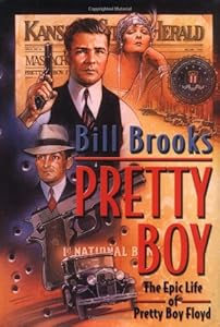 Pretty Boy: The Epic Life of Pretty Boy Floyd