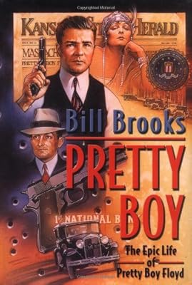 Pretty Boy: The Epic Life of Pretty Boy Floyd