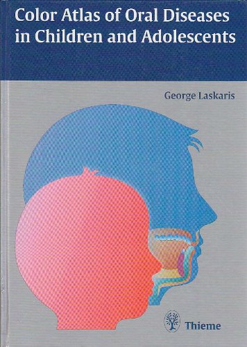 Color Atlas of Oral Diseases in Children and Adolescents by George Laskaris