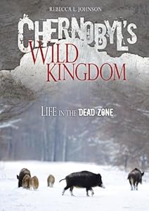 Chernobyl's Wild Kingdom: Life in the Dead Zone