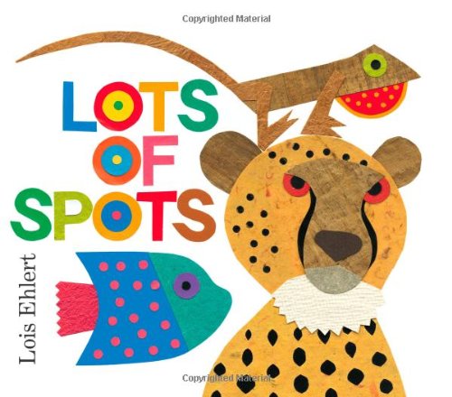 Lots of Spots by Lois Ehlert