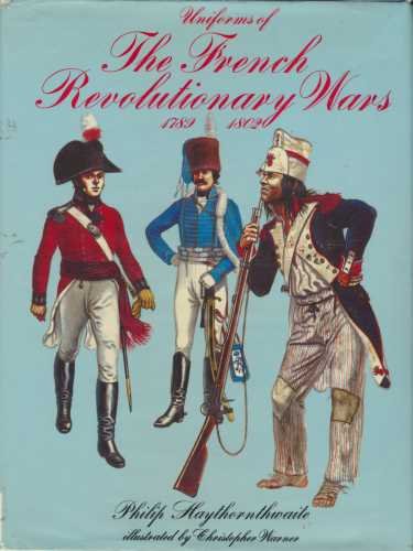 Uniforms of the French Revolutionary Wars, 1789-1802 by Christopher Warner