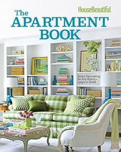 House Beautiful The Apartment Book: Smart Decorating for Any Room - Large or Small
