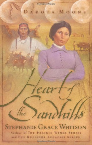 Heart of the Sandhills (Dakota Moons Series #3) by Stephanie Grace Whitson