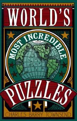 World's Most Incredible Puzzles by Charles Barry Townsend